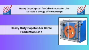 Read more about the article Heavy Duty Capstan for Cable Production Line – Durable & Energy Efficient Design